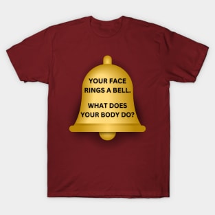 Your Face Rings A Bell T-Shirt